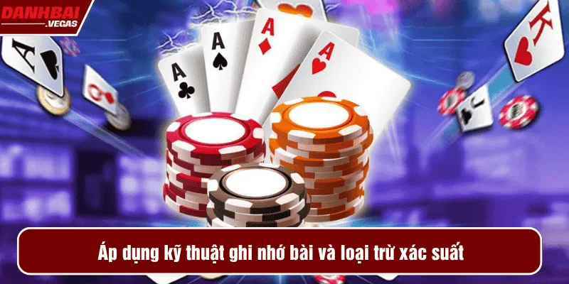 Áp dụng kỹ thuật ghi nhớ bài và loại trừ xác suất