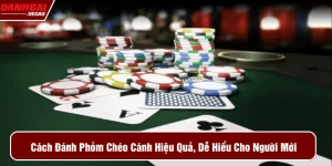 hướng dẫn cách đánh phỏm chéo cánh