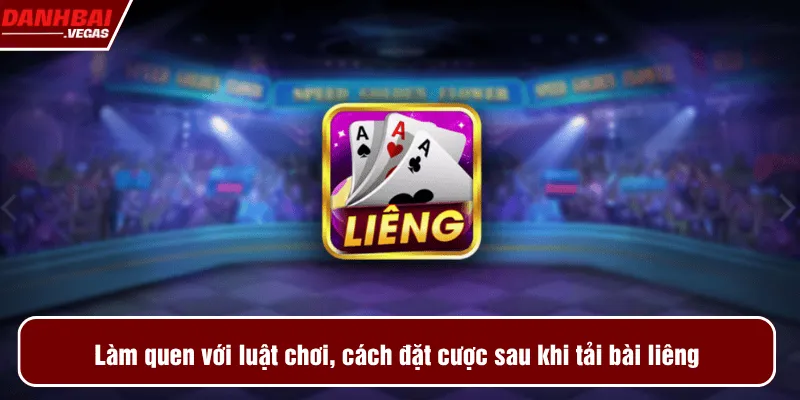Làm quen với luật chơi, cách đặt cược sau khi tải bài liêng