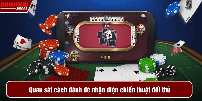 Quan sát cách đánh để nhận diện chiến thuật đối thủ