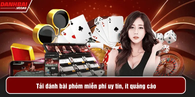 Tải đánh bài phỏm miễn phí uy tín, ít quảng cáo