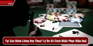 Tại sao đánh liêng hay thua
