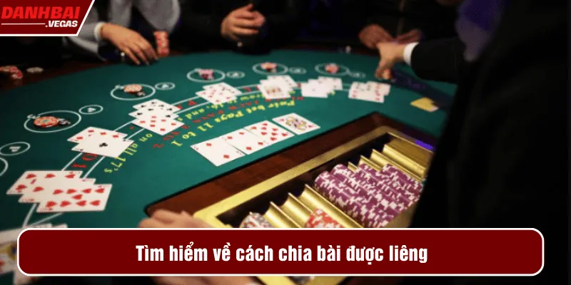 Tìm hiểm về cách chia bài được liêng