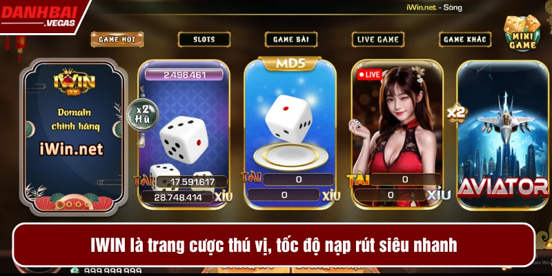 IWIN là trang cược thú vị, tốc độ nạp rút siêu nhanh