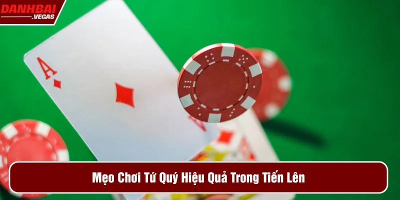 Tham khảo mẹo áp dụng tứ quý tiến lên có chặt được đôi 2 không